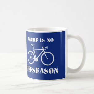 There Is No Cycling Offseason Coffee Mug