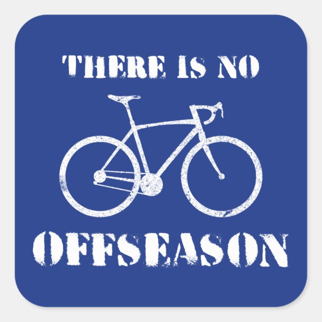 There Is No Cycling Offseason Square Sticker (Front)