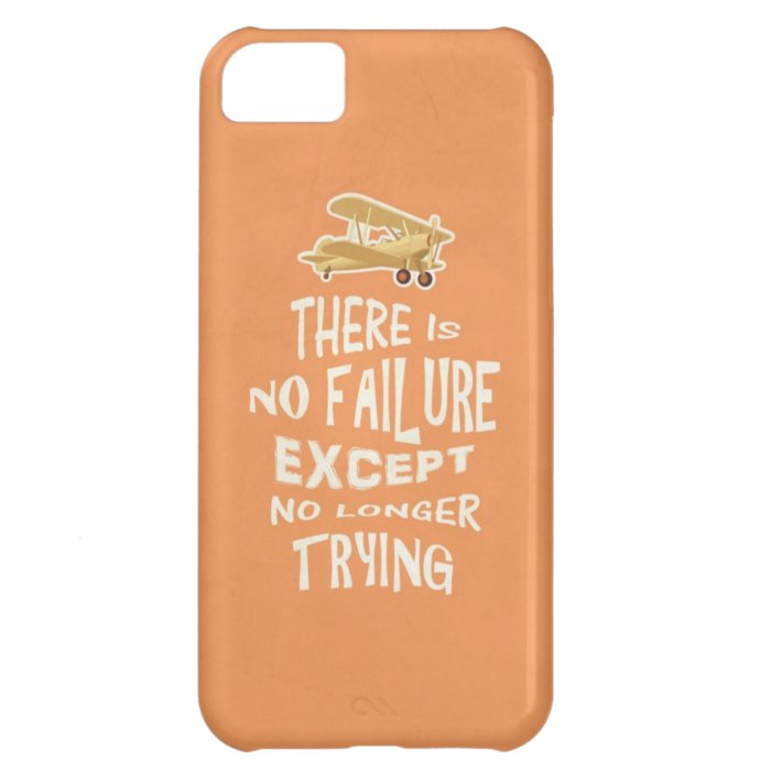 There is no failure except no longer trying quotes cover for iPhone 5C