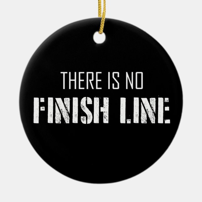 There Is No Finish Line Ceramic Ornament (Front)