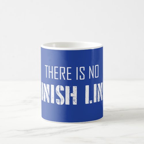 There Is No Finish Line Coffee Mug