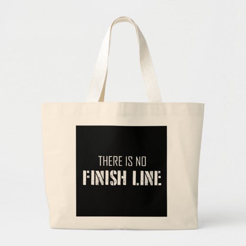 There Is No Finish Line Large Tote Bag