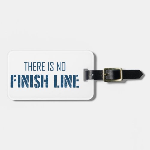 There Is No Finish Line Luggage Tag