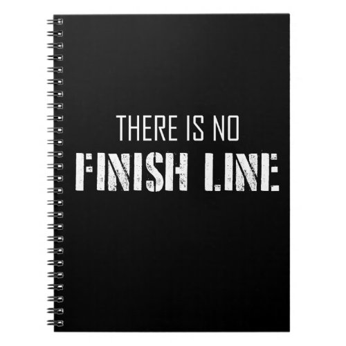 There Is No Finish Line Notebook