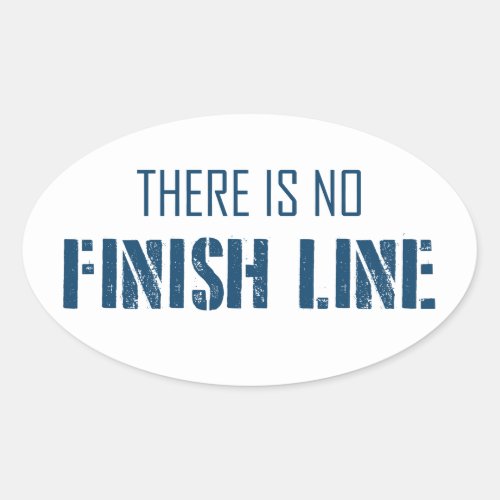 There Is No Finish Line Oval Sticker