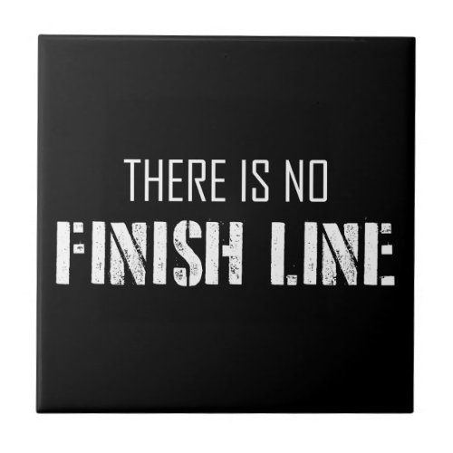 There Is No Finish Line Tile