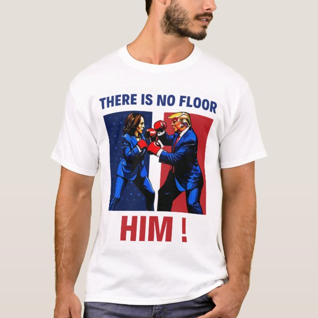 There is no floor for him kamala trump debate T-Shirt (Front)