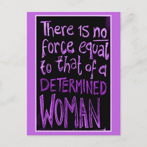 There is no force equal to that of a determined wo postcard