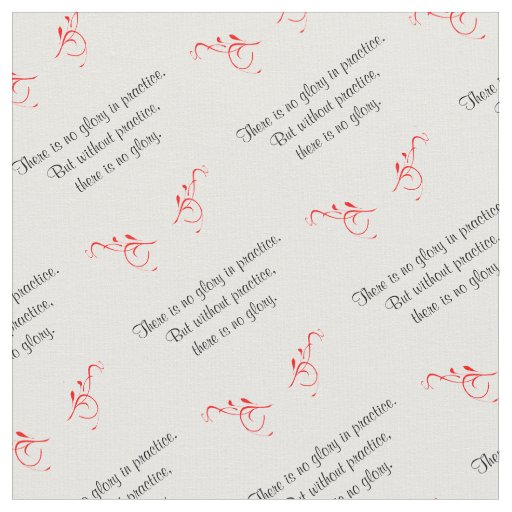 There is no Glory in Practice Motivational Quote Fabric