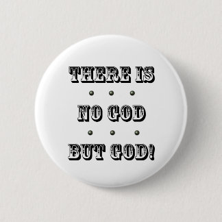 There is no God but God Button