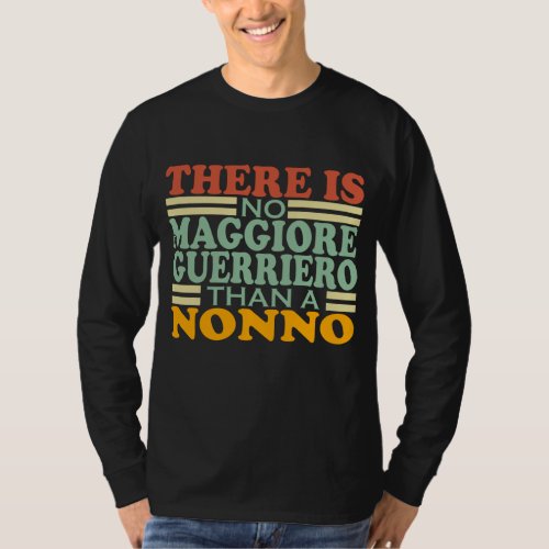 THERE IS NO MAGGIORE GUERRIERO THAN A NONNO T_Shirt