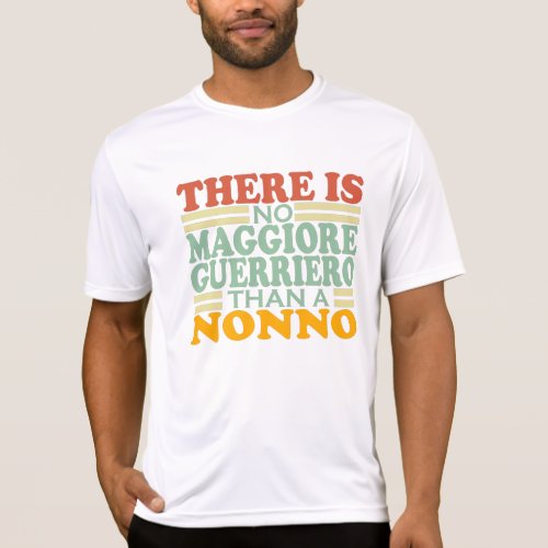 THERE IS NO MAGGIORE GUERRIERO THAN A NONNO T_Shirt