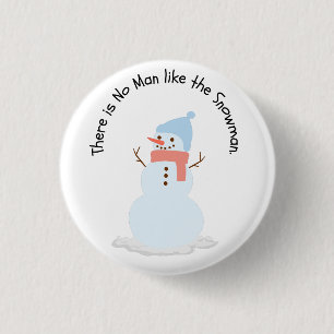 There is no man like the snowman button