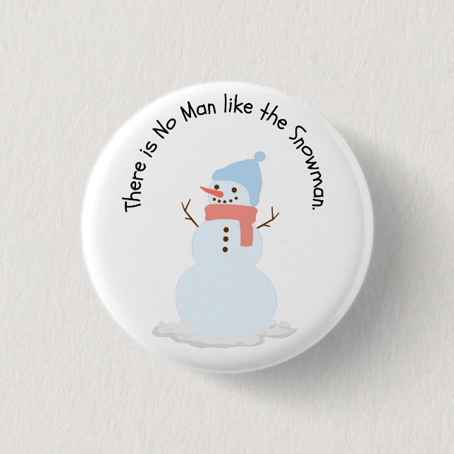 There is no man like the snowman button (Front)