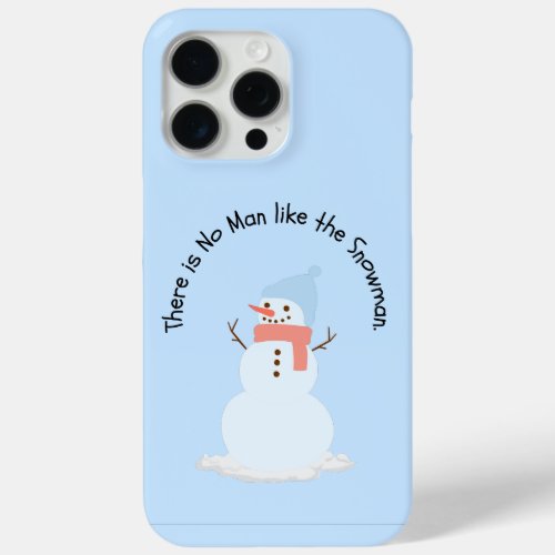 There is no man like the snowman iPhone 15 pro max case