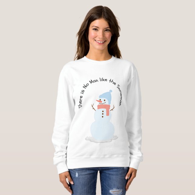 There is no man like the snowman sweatshirt (Front Full)