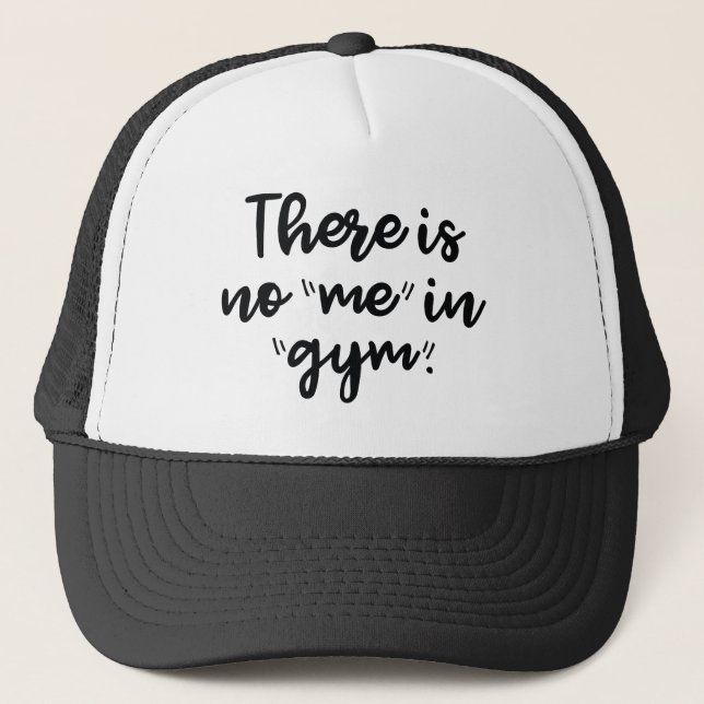 There Is No Me In Gym Trucker Hat (Front)
