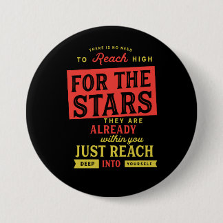 there is no need to reach high for the stars, button