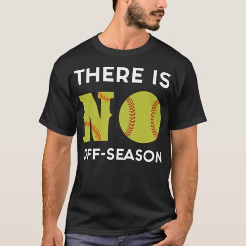 there is no off season baseball t ball baseball fu T_Shirt