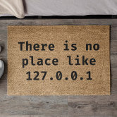 https://rlv.zcache.com/there_is_no_place_like_127_0_0_1_doormat-r_raudb_166.jpg