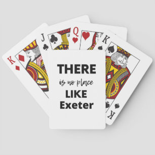 there is no place like  Exeter Poker Cards