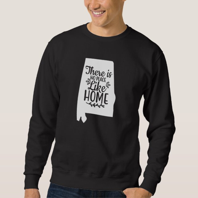 THERE IS NO PLACE LIKE HOME Alabama State Sweatshirt (Front)