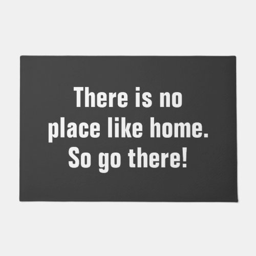 There is no Place like Home Funny Rude Doormat