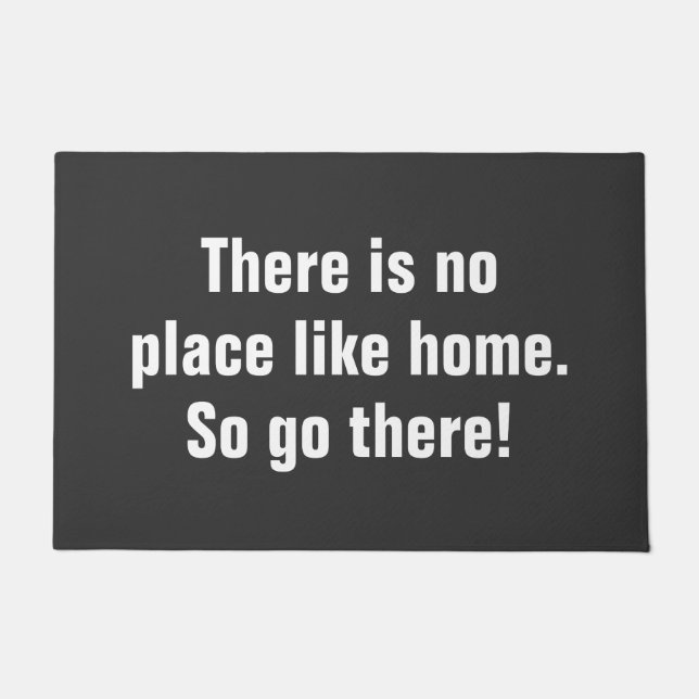 There is no Place like Home. Funny Rude Doormat (Front)