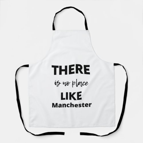 there is no place like Manchester Apron
