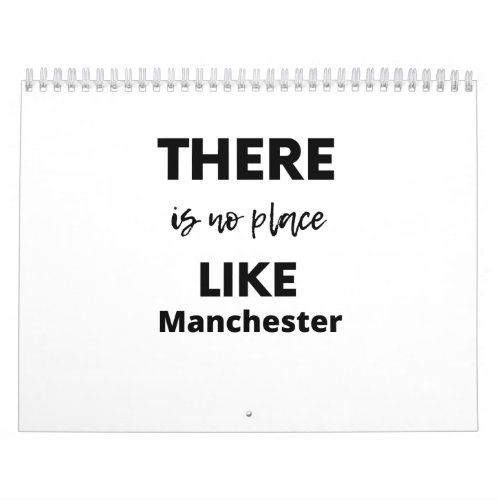 there is no place like Manchester Calendar
