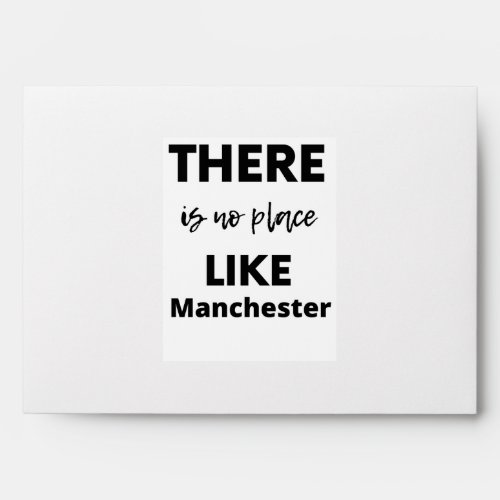 there is no place like Manchester Envelope