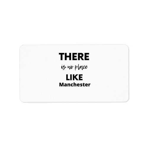there is no place like Manchester Label