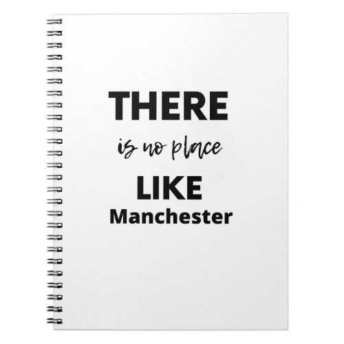 there is no place like Manchester Notebook