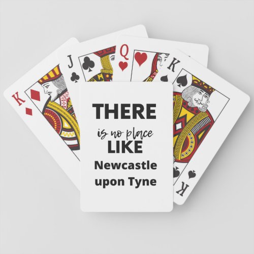 there is no place like  Newcastle upon Tyne Poker Cards