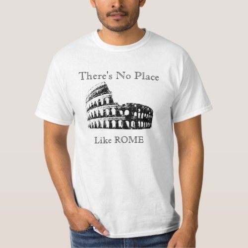 There is NO Place Like ROME Original Design T_Shirt