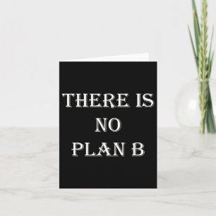 There Is No Plan B Motivational Card