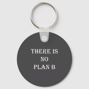 There Is No Plan B Motivational  Keychain