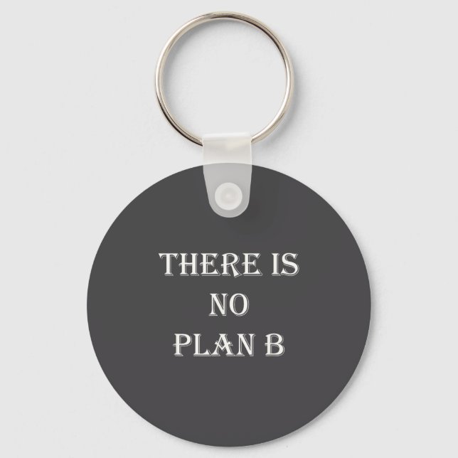 There Is No Plan B Motivational  Keychain (Front)