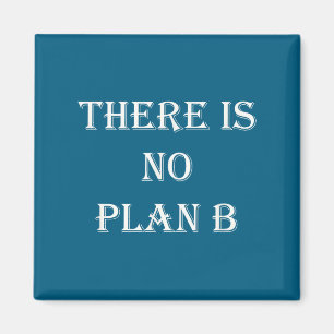 There Is No Plan B Motivational  Magnet