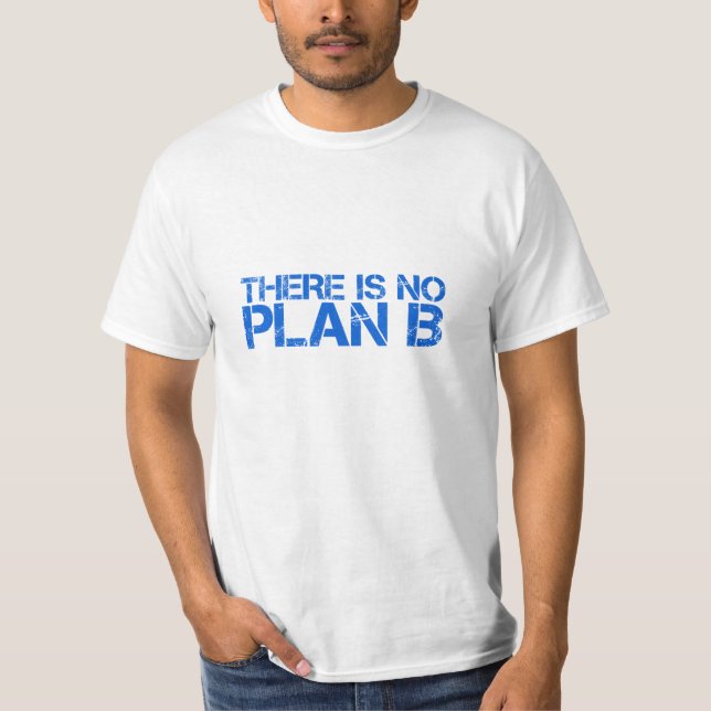 There Is No Plan B T-Shirt (Front)