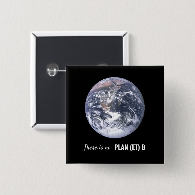There is No Plan (et) B, Climate Change Button (Front & Back)
