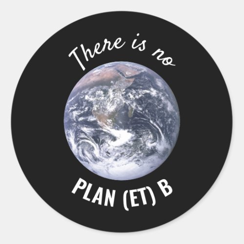There is No Plan et B Climate Change Classic Round Sticker