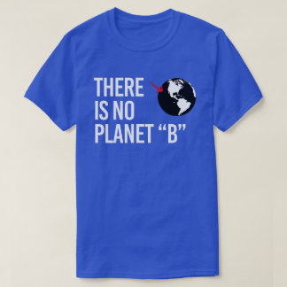 There is no Plan(et) B T-Shirt