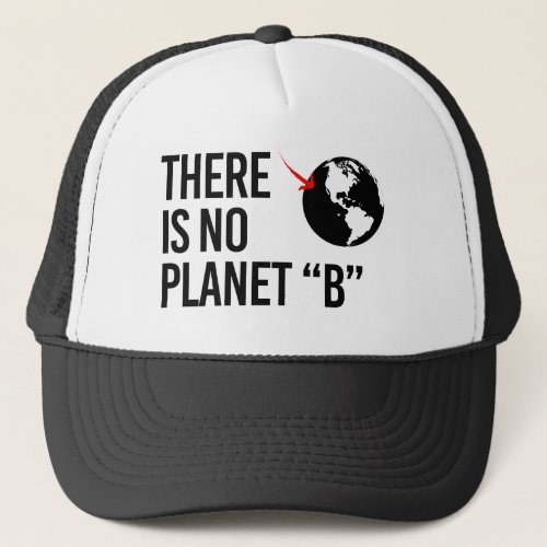 There is no Planet B Trucker Hat