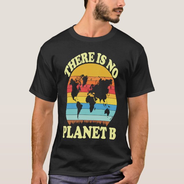 There Is No Planet B  1 T-Shirt (Front)