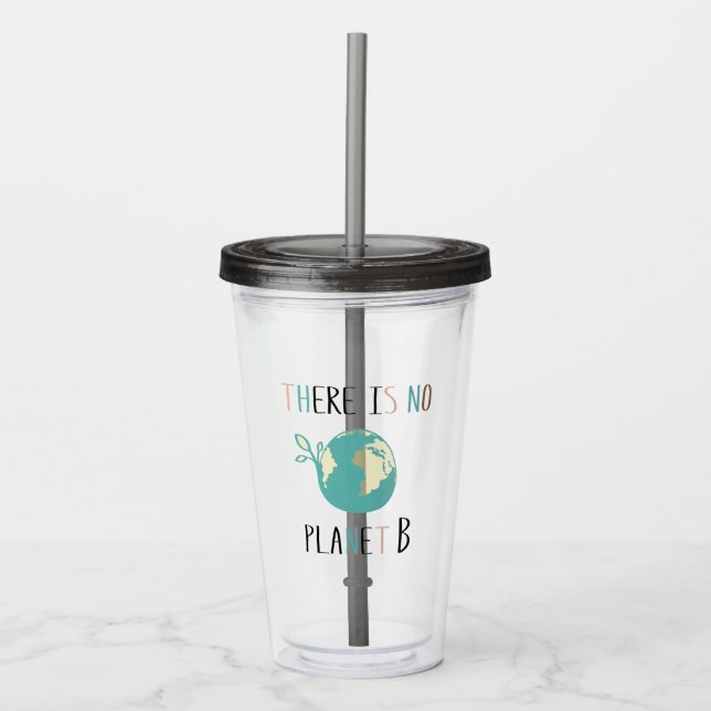 There Is No Planet B Acrylic Tumbler (Front)