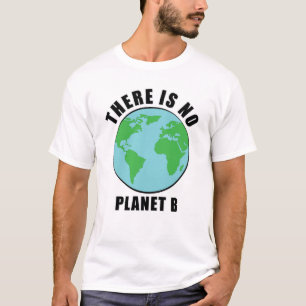 There Is No Planet B - Activism T-Shirt
