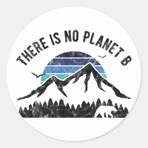 There is No Planet B Against Global Warming Classic Round Sticker