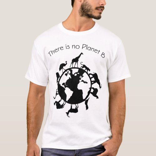 There is No Planet B Animal Rights Earth Day Ecolo T_Shirt