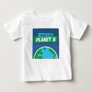 There Is No Planet B Baby T-Shirt